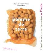Couverture du livre « Pomme de terre ; histoires, recettes et rencontres en Picardie » de Helene Adrien-Bouchardeau et Emilie Le Gulvout aux éditions Cours Toujours