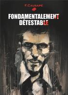 Couverture du livre « Fondamentalement détestable » de Fabrice Causape aux éditions Causape