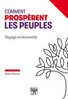 Couverture du livre « Comment prospèrent les peuples : voyage en économie » de Didier Marrec aux éditions Editions Du Telemetre