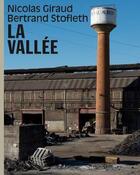 Couverture du livre « The valley : an archaeology in photographs » de Nicolas Giraud et Bertrand Stofleth aux éditions Spector Books