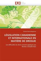 Couverture du livre « Legislation canadienne et internationale en matiere de drogue » de Nsanzabaganwa R. aux éditions Editions Universitaires Europeennes