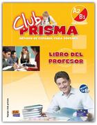 Couverture du livre « Club prisma ; niveau A2, B1 ; libro del profesor » de Equipo Club Prisma aux éditions Edinumen