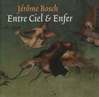 Couverture du livre « Jérôme Bosch, entre ciel et enfer » de Chris Will aux éditions Stokerkade