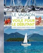 Couverture du livre « Le Vagnon de la voile pour le débutant » de Thierry Fuzellier aux éditions Vagnon