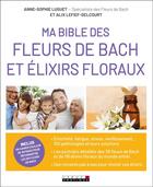 Couverture du livre « Ma bible des fleurs de Bach et des élixirs floraux » de Alix Lefief-Delcourt et Anne-Sophie Luguet-Saboulard aux éditions Leduc