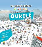 Couverture du livre « Le grand cahier d'activites de la famille oukile hiver - le grand cahier d'activite de la famille ou » de Beatrice Veillon aux éditions Bayard Jeunesse