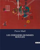 Couverture du livre « LES DERNIERS HOMMES ROUGES » de Pierre Mael aux éditions Culturea