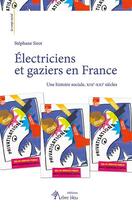 Couverture du livre « Électriciens et gaziers en France » de Stephane Sirot aux éditions Arbre Bleu