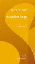 Couverture du livre « Au seuil de l'ange » de Beatrice Libert aux éditions Vagamundo