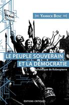 Couverture du livre « Le peuple souverain et sa représentation ; politique de Robespierre » de Yannick Bosc aux éditions Editions Critiques