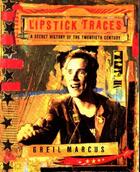 Couverture du livre « Lipstick Traces ; a secret history of the twentieth century » de Greil Marcus aux éditions Faber And Faber Digital