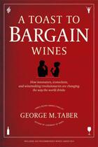 Couverture du livre « A Toast to Bargain Wines » de Taber George M aux éditions Scribner
