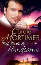 Couverture du livre « Tall, Dark & Handsome (Mills & Boon M&B) » de Carole Mortimer aux éditions Epagine