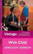 Couverture du livre « With Child (Mills & Boon Vintage Superromance) » de Janice Kay Johnson aux éditions Mills & Boon Series