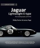 Couverture du livre « Jaguar Lightweight E-Type ; the autobiography of 49 FXN » de Philip Porter et James Page aux éditions Editions Du Palmier