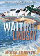 Couverture du livre « Waiting for Lindsay » de Forsyth Moira aux éditions Sandstone Press Ltd Digital