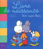 Couverture du livre « Le livre de naissance de Petit Lapin Blanc » de Roselyne Morel et Fabienne Boisnard aux éditions Gautier Languereau