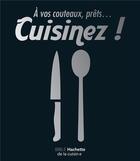 Couverture du livre « À vos couteaux, prêts ... cuisinez ! » de  aux éditions Hachette Pratique