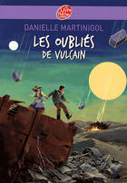 Couverture du livre « Les oubliés de Vulcain » de Martinigol/Manchu aux éditions Le Livre De Poche Jeunesse