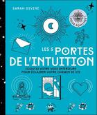 Couverture du livre « Les 5 portes de l'intuition ; écoutez votre voix intérieure pour éclairer votre chemin de vie » de Sarah Divine aux éditions Le Lotus Et L'elephant