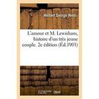 Couverture du livre « L'amour et m. lewisham, histoire d'un tres jeune couple. 2e edition » de Herbert George Wells aux éditions Hachette Bnf