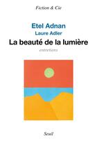 Couverture du livre « La beauté de la lumière » de Laure Adler et Etel Adnan aux éditions Seuil