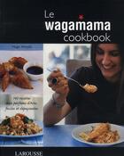 Couverture du livre « Le wagamama cookbook ; 140 recettes aux parfums d'Asie, faciles et dépaysantes » de Hugo Arnold aux éditions Larousse