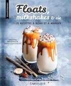 Couverture du livre « Floats, milkshakes & cie » de Anne Loiseau aux éditions Larousse