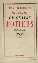 Couverture du livre « Histoire de quatre potiers » de Jean Schlumberger aux éditions Gallimard