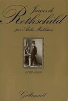 Couverture du livre « James de rothschild - francfort, 1792 - paris, 1868. une metamorphose, une legende » de Anka Muhlstein aux éditions Gallimard