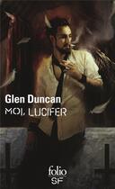 Couverture du livre « Moi, Lucifer » de Glen Duncan aux éditions Folio