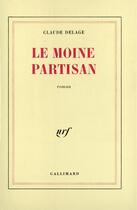 Couverture du livre « Le moine partisan » de Claude Delage aux éditions Gallimard