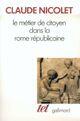 Couverture du livre « Le metier de citoyen dans la rome republicaine » de Claude Nicolet aux éditions Gallimard