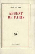 Couverture du livre « Absent de Paris » de Louis Guilloux aux éditions Gallimard