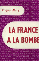 Couverture du livre « La france a la bombe » de May Roger aux éditions Gallimard (réédition Numérique Fenixx)