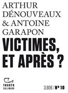 Couverture du livre « Victimes, et après ? » de Antoine Garapon et Arthur Denouveaux aux éditions Gallimard