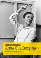Couverture du livre « Anna-Eva Bergman : vies lumineuses » de Thomas Schlesser aux éditions Gallimard