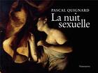 Couverture du livre « La nuit sexuelle » de Pascal Quignard aux éditions Flammarion