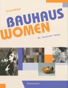 Couverture du livre « Bauhaus women » de Ulrike Muller aux éditions Flammarion