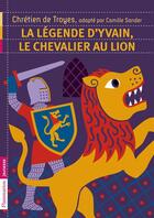 Couverture du livre « La legende d'yvain, le chevalier au lion » de Chretien De Troyes aux éditions Flammarion Jeunesse