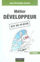 Couverture du livre « Metier Developpeur ; Kit De Survie (2e Edition) » de Jean-Christophe Arnulfo aux éditions Dunod