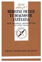 Couverture du livre « Médecine foetale et diagnostic anténatal » de Frydman/Vial/Ville R aux éditions Que Sais-je ?