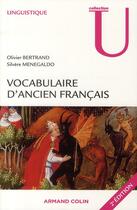 Couverture du livre « Vocabulaire d'ancien français (2e édition) » de Olivier Bertrand et Silvere Menegaldo aux éditions Armand Colin
