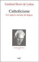 Couverture du livre « Oeuvres complètes Tome 7 ; catholicisme ; les aspects sociaux du dogme » de Lubac De H aux éditions Cerf