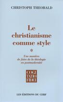Couverture du livre « Le christianisme comme style, 1 » de Christoph Theobald aux éditions Cerf