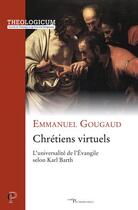 Couverture du livre « Chrétiens virtuels ; l'universalité de l'Evangile selon Karl Barth » de Emmanuel Gougaud aux éditions Cerf