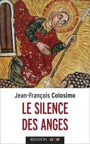 Couverture du livre « Le silence des anges » de Jean-Francois Colosimo aux éditions Lexio