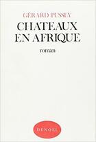 Couverture du livre « Chateaux en afrique » de Gerard Pussey aux éditions Denoel