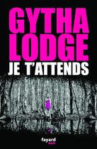 Couverture du livre « Je t'attends » de Gytha Lodge aux éditions Fayard