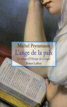 Couverture du livre « L'ange de la paix ; le roman d'Olympe de Gouges » de Michel Peyramaure aux éditions Robert Laffont